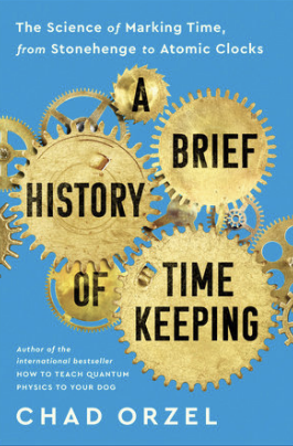 The cover of Professor Chad Orzel's newest publication, “A Brief History of
Timekeeping.”